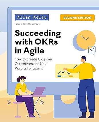 Succeeding with OKRs in Agile: How to create & deliver objectives & key results for teams (2nd Edition) - Epub + Converted Pdf